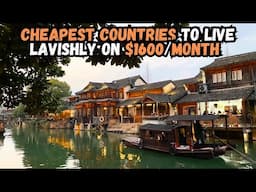 12 Cheapest Countries to Live Lavishly on 1600$Month