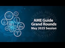AME Guide Grand Rounds – May 2025 Session