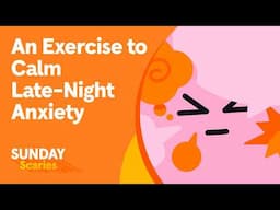 How to Calm Late-Night Anxiety | Sunday Scaries by Headspace