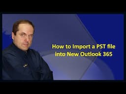 How to Import a PST file into New Outlook 365