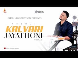 Kalvari Jayathoni Medley | Premji | Charis Production | Holy Gospel Music