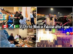 🇨🇦 ✈️ 🇵🇰 VLOG-Huge Welcome kiya family ny😭-My First Week in Pakistan after 1 year almost❤️