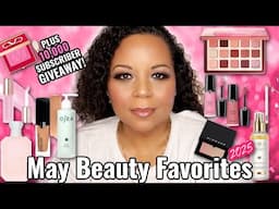 May Beauty Favorites 2025 PLUS 10,000 Subscriber Giveaway PLUS PR Unboxing