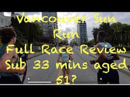 Sub 33 mins aged 51? // Full race review and POV footage + stats // Vancouver Sun Run