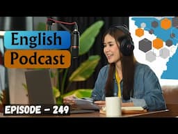 English Learning Podcast Conversation Episode 249 | Improve your English| English Listening practice