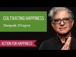 Cultivating Happiness - Deepak Chopra