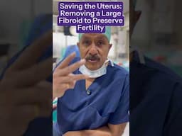 Saving the Uterus: Removing a Large Fibroid to Preserve Fertility #fibroids #drsunil jindal