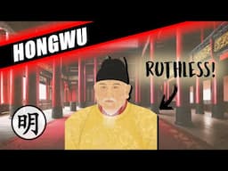 CONQUESTS AND PURGES - THE HONGWU EMPEROR'S BRUTAL REIGN