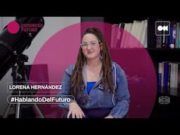#HablandoDelFuturo con Lorena Hernández-García