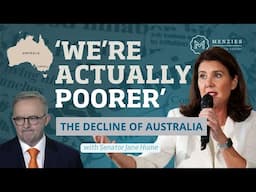 "We're actually poorer": The Decline of Australia | Senator Jane Hume