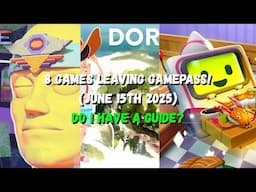 8 Games Leaving Game Pass on June 15th! *Do I Have A Guide For Them?*