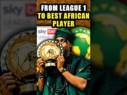 From League 1 to Best African Player in the World
