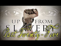 "Up From Slavery" Part Twenty-Five - Award-Winning Documentary Series