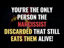 You're The Only Person The Narcissist Discarded That Still Eats Them Alive! | NPD | Narcissism