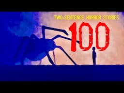 20 Minutes of 100 Two-Sentence Horror Stories