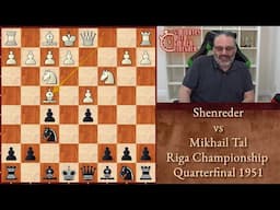 Five Minutes with Ben: Shenreder vs Mikhail Tal, Riga Championship Quarterfinal 1951