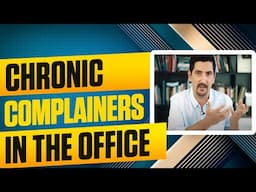 Chronic Complainers in the Office - You have to stay away from them.