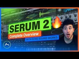 🔥 Xfer Serum 2 is HERE! New Features Overview with Echo Sound Works #musicproducer