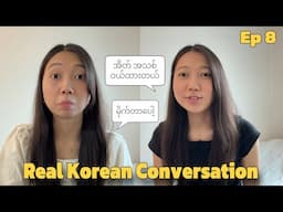 Ep-8 Real Korean Conversation/ အိတ်အသစ်လား မတွေ့ဖူးပါဘူး/ 못 보던 건데?!!