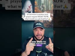 If God were to answer your prayer request right now, what would you ask God for?