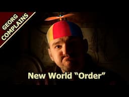 Georg Complains: New World "Order"