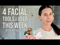 The 4 Facial Tools I Used This Week After My Face Yoga & Why