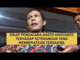 SIKAP PENGACARA TERHADAP AHLI & JAKSA PADA KETERANGAN YANG MEMBERATKAN HASTO KRISYANTO SEKJEN PDIP