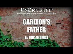 "Carlton's Father" by Eric Ambrose | Strange Stories | Narration by Jasper L'Estrange