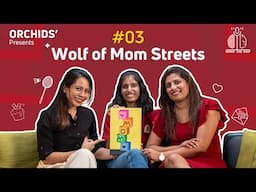Wolf of Mom Streets | Ep-3 | Mind the Gap | A Podcast By Orchids