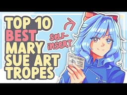 Top 10 BEST Mary Sue Tropes (And I Draw Them All) || SPEEDPAINT + COMMENTARY