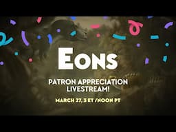 Eons Patreon Appreciation Livestream with Michelle, Blake, Kallie, and Gabriel!