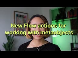 Shopify Flow: new actions for working with metaobjects