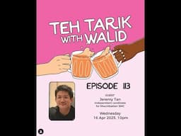 Teh Tarik With Walid - Episode 113: Independent Candidate for Mountbatten SMC, Jeremy Tan.