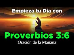 🔥Oración de la Mañana 🙏 Proverbios 3:6 Palabra de Dios con Devocional Poderoso para Saber Decidir