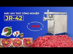 MÁY XAY THỊT CÔNG NGHIỆP JR-42 - NĂNG SUẤT CAO - TIẾT KIỆM THỜI GIAN