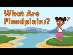 What Are Floodplains? | Floodplains For Kids | Geography Facts For Kids | Floodplain Facts