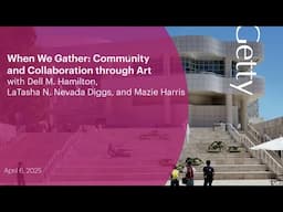 When We Gather: Community and Collaboration through Art