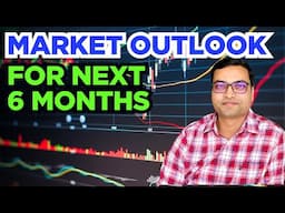 Market Outlook For Next 6 Months