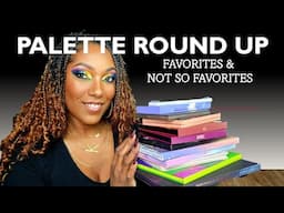 Palette Round Up | My thoughts on the palettes I've been using lately & Some Surprising Favorites