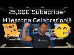 Massive Thanks! 25k Subscriber Channel Update & Reflections