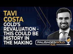 Tavi Costa: Gold's Revaluation - This Could Be History in the Making