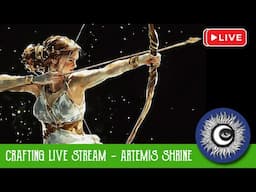 Artemis Shrine Crafting Live Stream - Art Witch Wednesday - Magical Crafting