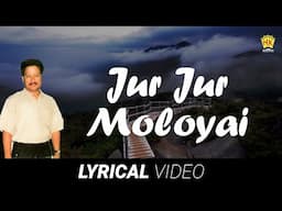 Jur Jur Moloyar | Lyrical Video Song | Debojit Saikia | Nagen Bora