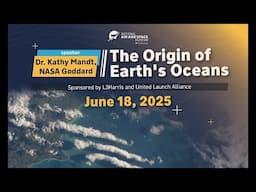 ASL STREAM-The Origin of Earth's Oceans (Exploring Space Lecture Series)