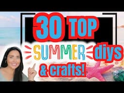 30 of my all time favorite SUMMER DIYs & crafts from the past few years!