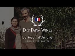 Behind the Bottle: Le Pech d'André, France