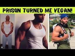 Prison Turned Me VEGAN! Here's What Happened