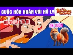 CUỘC HÔN NHÂN VỚI HỒ LY - PHIM HOẠT HÌNH - TRUYỆN CỔ TÍCH - QUÀ TẶNG CUỘC SỐNG