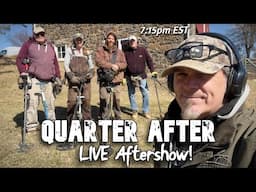 Quarter After! - The LIVE Quarter Hoarder Crew Metal Detecting Aftershow!