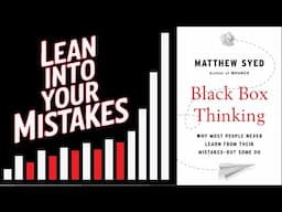 Stop Avoiding Mistakes & Start Learning from Them: BLACK BOX THINKING by Matthew Syed | Core Message